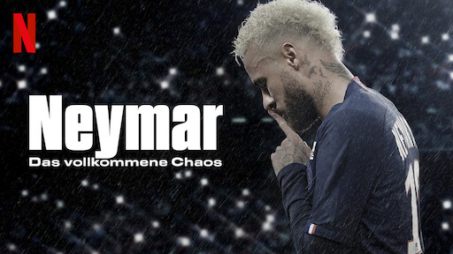 Neymar: Das vollkommene Chaos