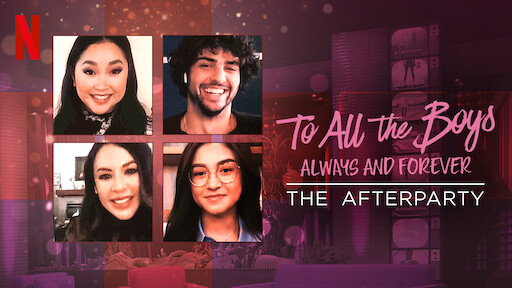 To All the Boys: Always and Forever - The Afterparty